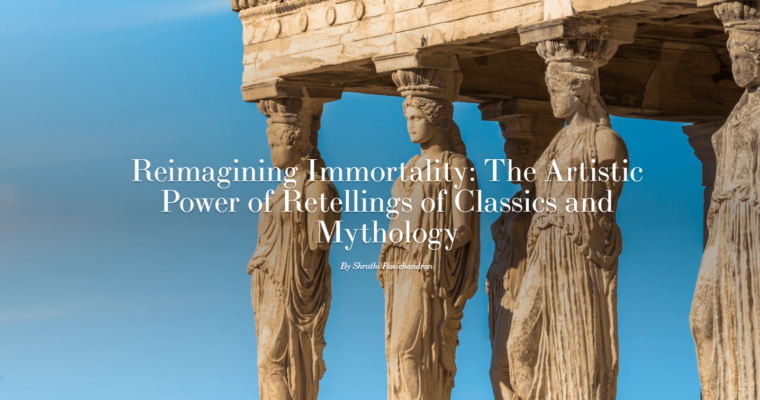 Reimagining Immortality: The Artistic Power of Retellings of Classics and Mythology